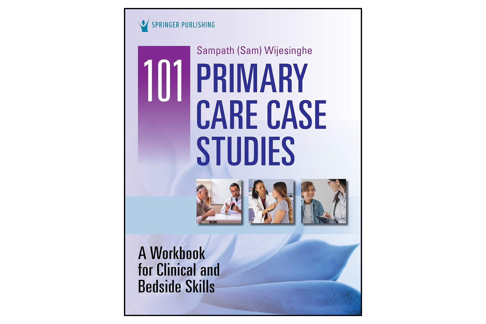 101 Primary Care Case Studies: A Workbook for Clinical and Bedside Skills (1st Edition)