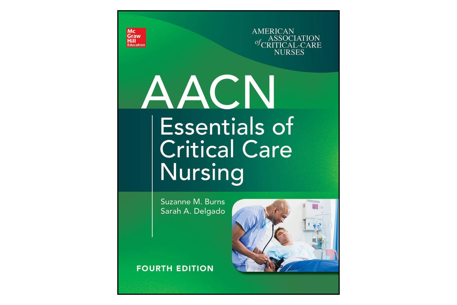AACN Essentials of Critical Care Nursing (4th Edition)