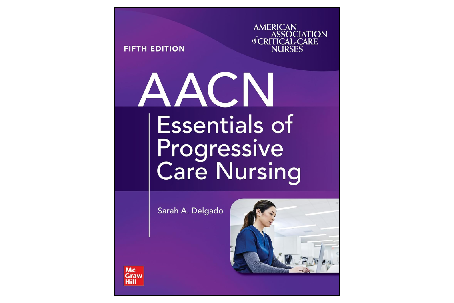 AACN Essentials of Progressive Care Nursing 5th Edition