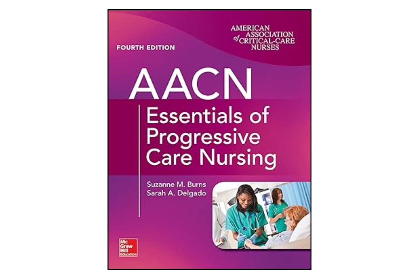 AACN Essentials of Progressive Care Nursing (4th Edition)