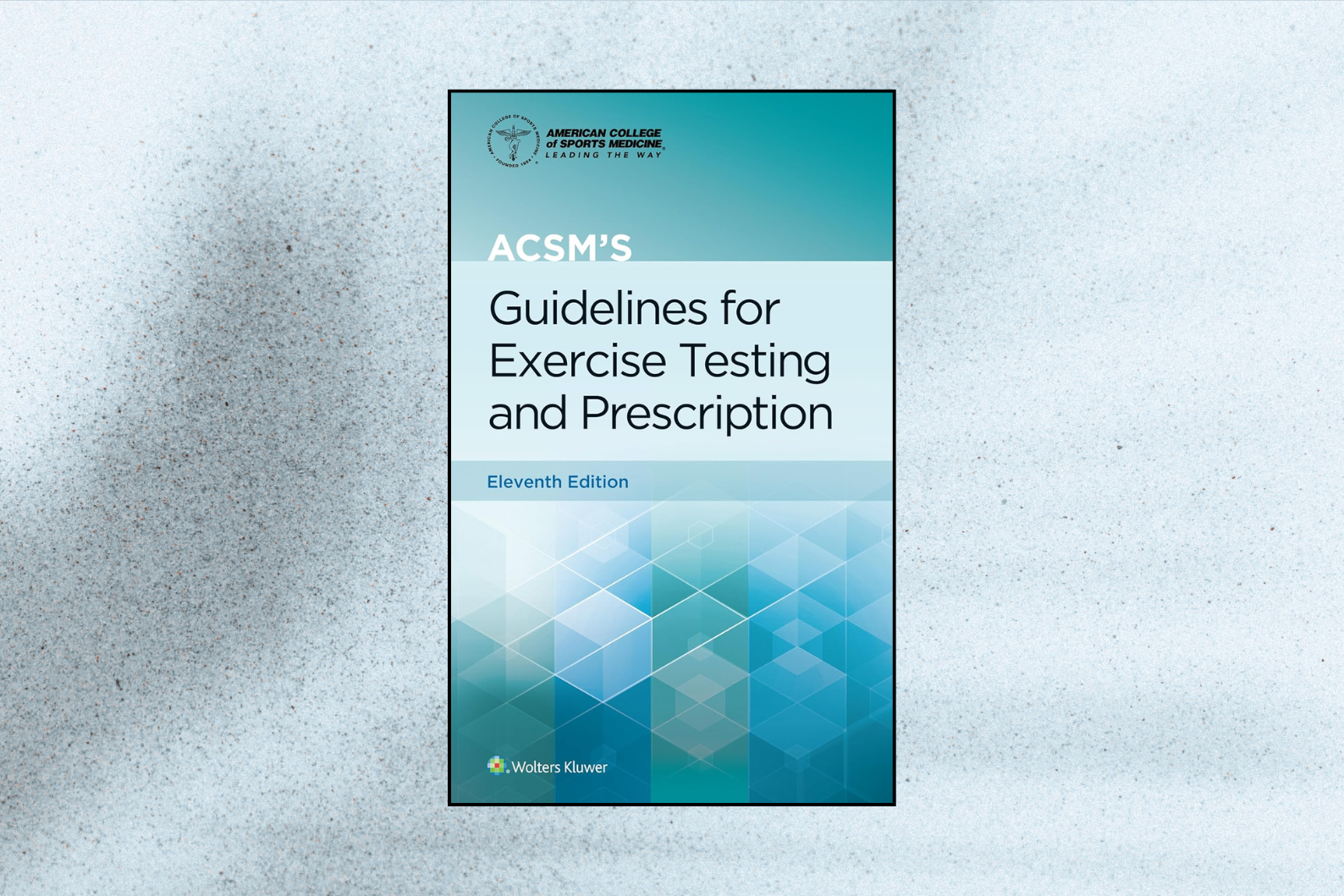 ACSM’s Guidelines for Exercise Testing and Prescription (11th Edition)