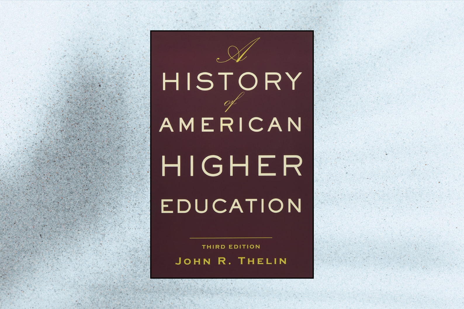 A History of American Higher Education (3rd Edition)
