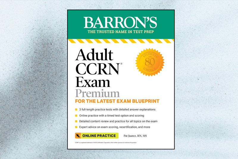 Adult CCRN Exam Premium: Study Guide for the Latest Exam Blueprint, Includes 3 Practice Tests, Comprehensive Review, and Online Study Prep (Barron's Test Prep) - Third Edition