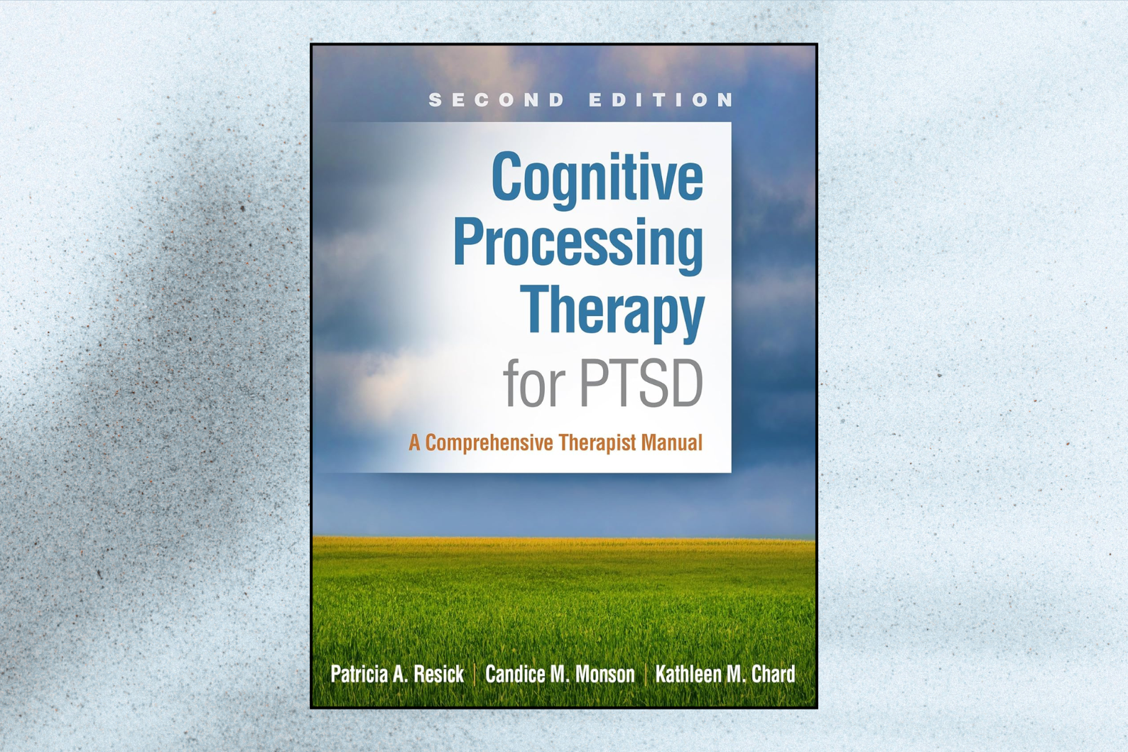 Cognitive Processing Therapy for PTSD: A Comprehensive Therapist Manual (2nd Edition)