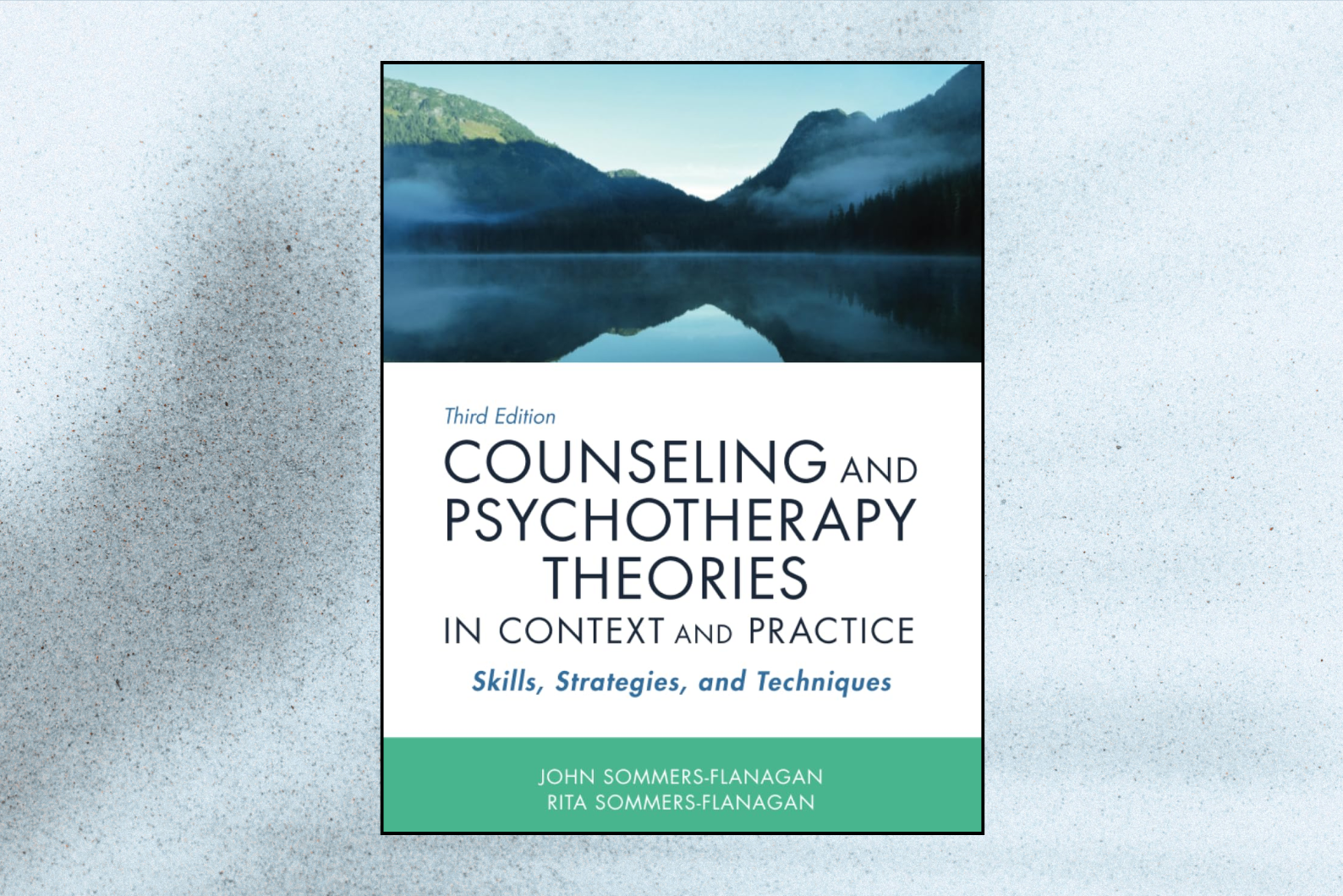 Counseling and Psychotherapy Theories in Context and Practice: Skills, Strategies, and Techniques (3rd Edition)