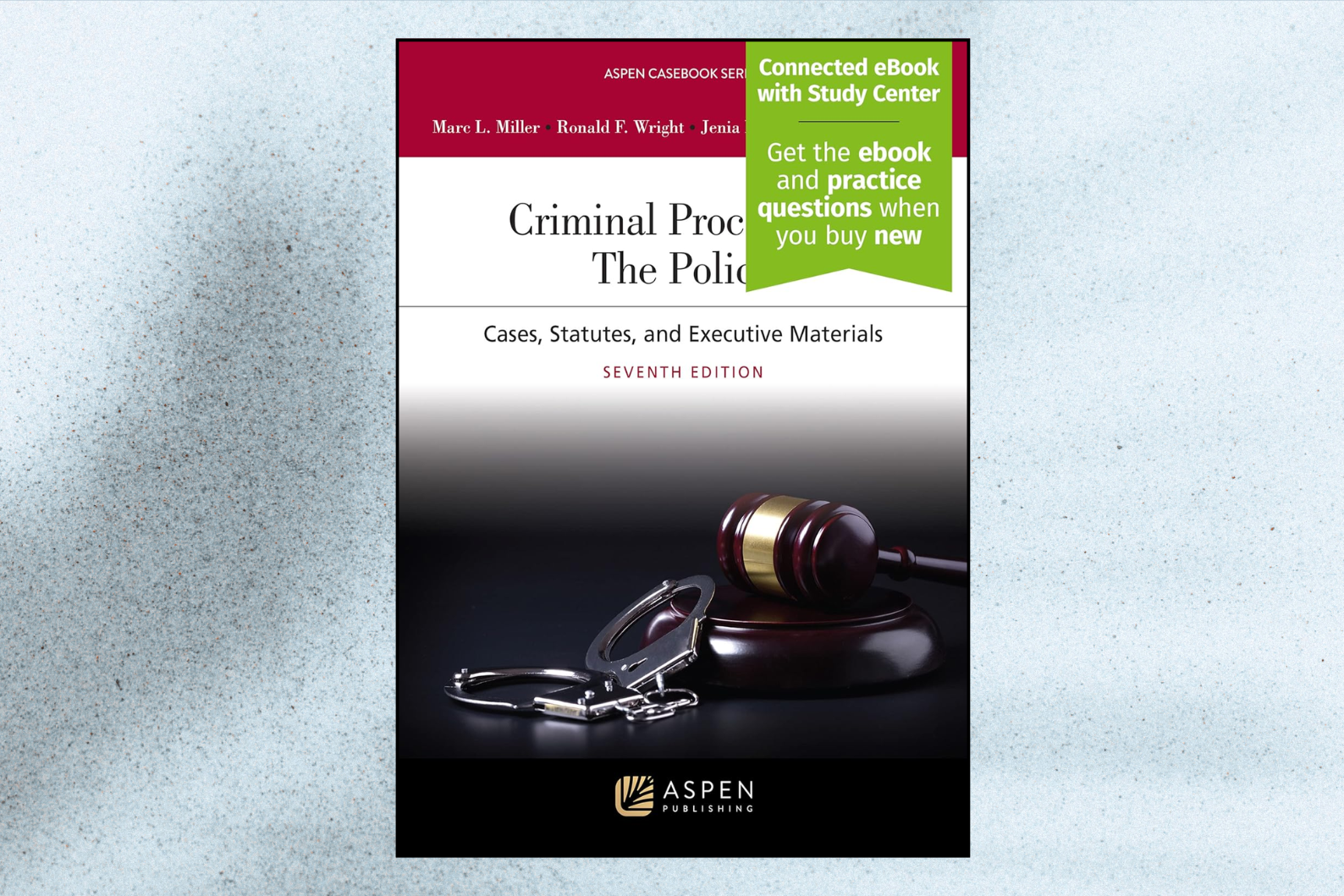 Criminal Procedures: The Police – Cases, Statutes, and Executive Materials (7th Edition)