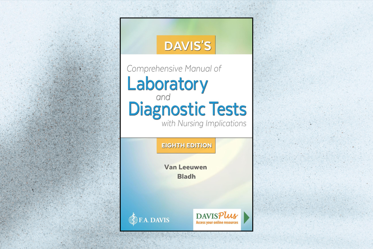 Davis's Comprehensive Manual of Laboratory and Diagnostic Tests With Nursing Implications (8th Edition)