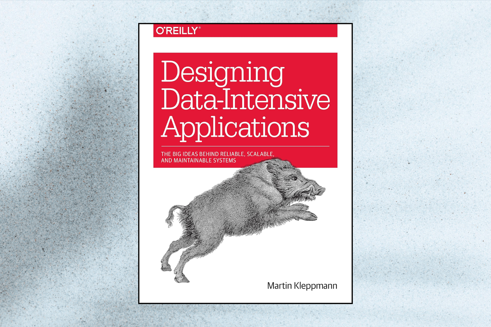 Designing Data-Intensive Applications The Big Ideas Behind Reliable, Scalable, and Maintainable Systems (1st Edition)