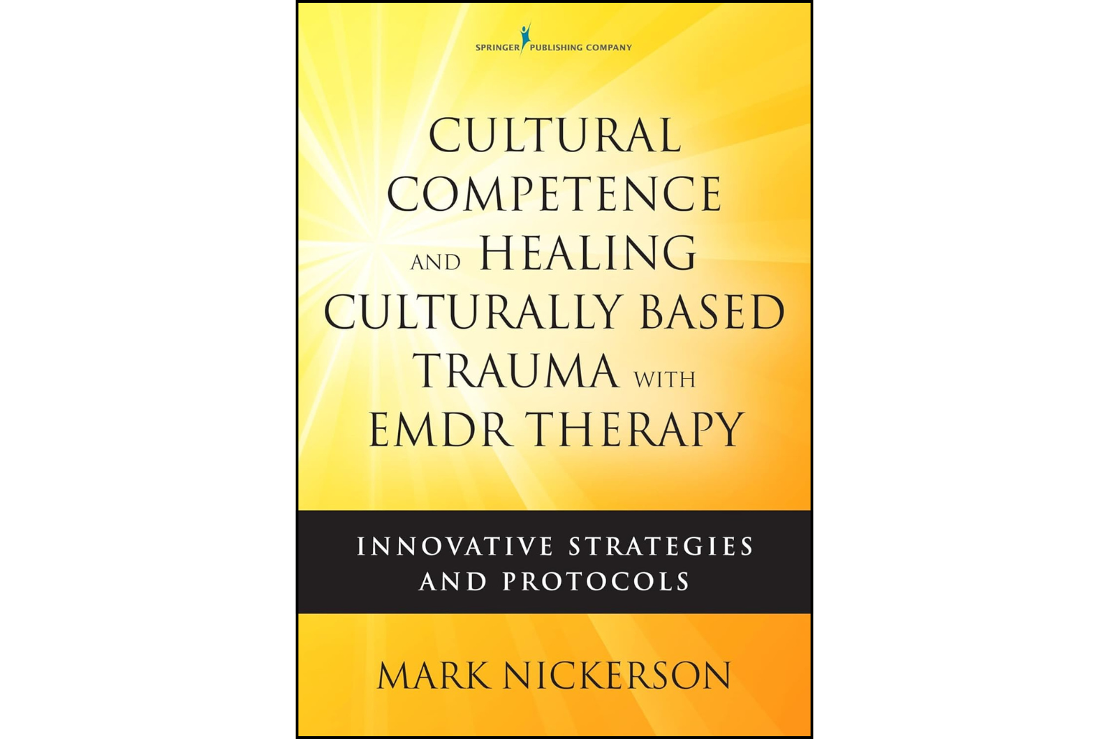 Cultural Competence and Healing Culturally Based Trauma with EMDR Therapy: Innovative Strategies and Protocols First Edition