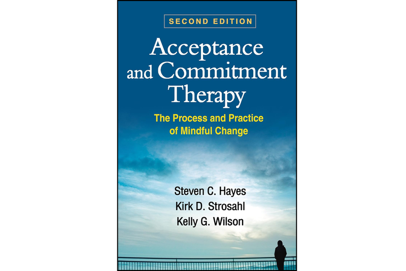 Acceptance and Commitment Therapy: The Process and Practice of Mindful Change Second Edition