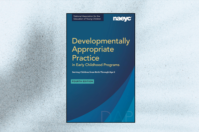 Developmentally Appropriate Practice in Early Childhood Programs Serving Children from Birth Through Age 8 (4th Edition, Fully Revised and Updated)