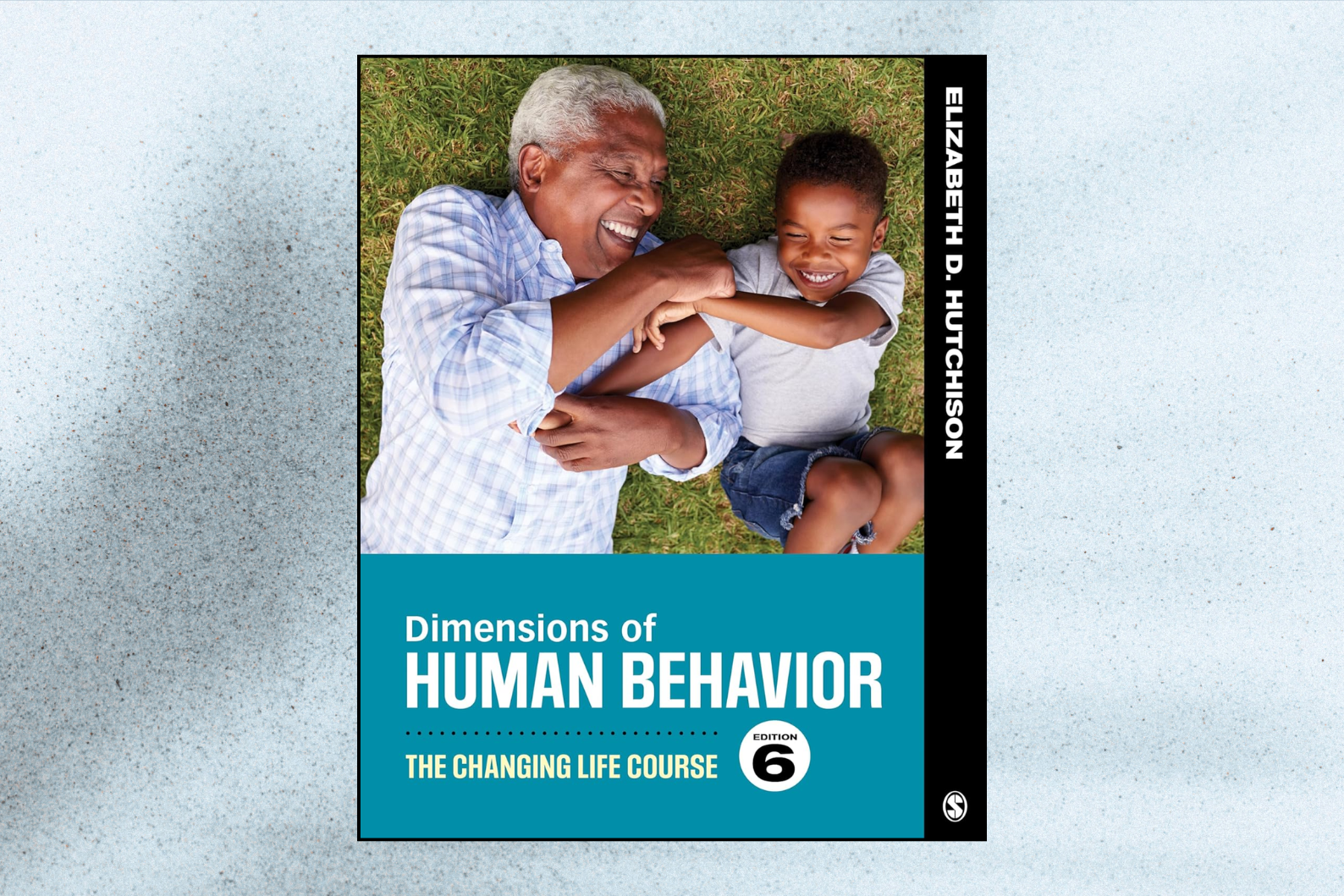 Dimensions of Human Behavior: The Changing Life Course (6th Edition)