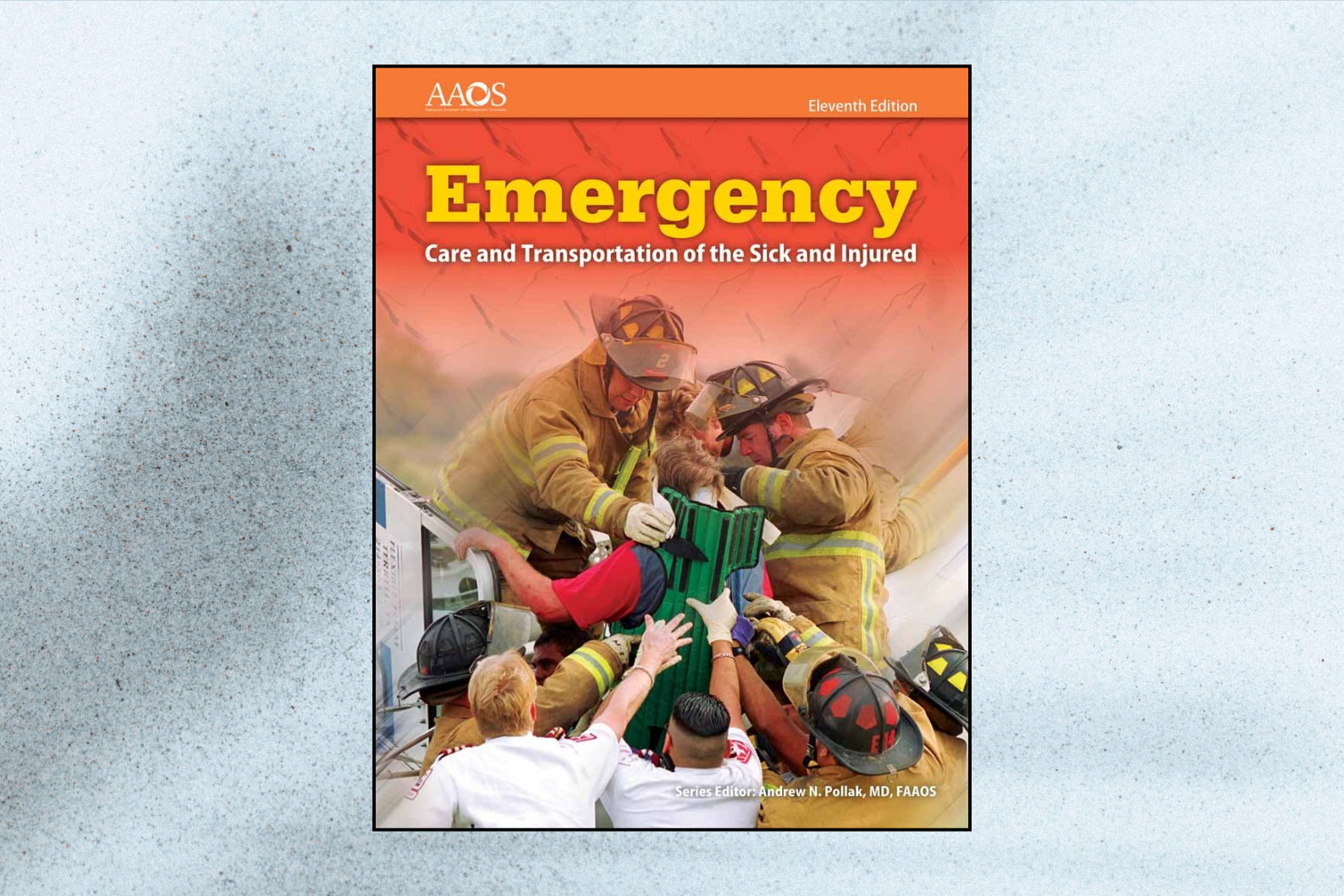 Emergency Care and Transportation of the Sick and Injured (11th Edition)