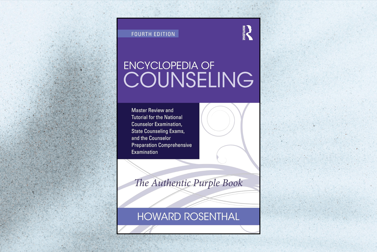 Encyclopedia of Counseling Master Review and Tutorial for the NCE, State Counseling Exams, and the CPCE (4th Edition)
