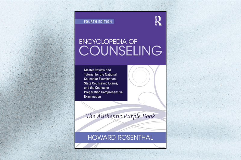 Encyclopedia of Counseling Master Review and Tutorial for the NCE, State Counseling Exams, and the CPCE (4th Edition)