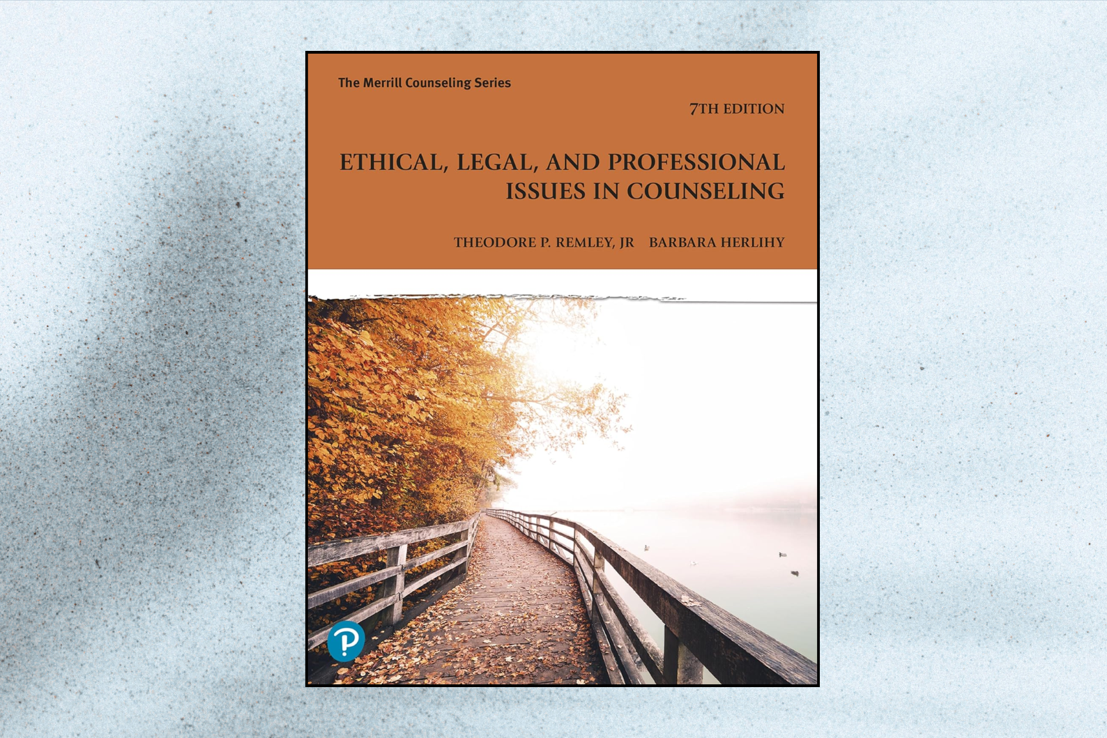 Ethical, Legal, and Professional Issues in Counseling (Merrill Counseling) (7th Edition)