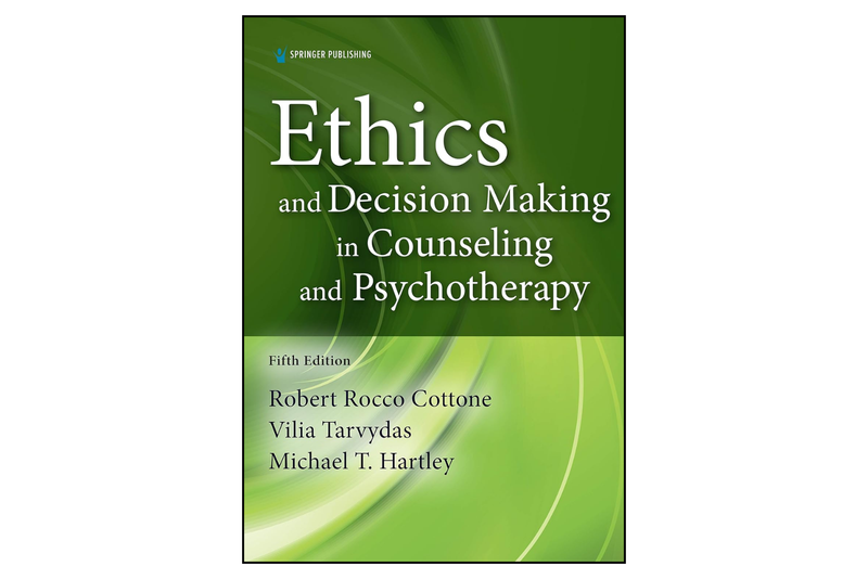 Ethics and Decision Making in Counseling and Psychotherapy (5th Edition)