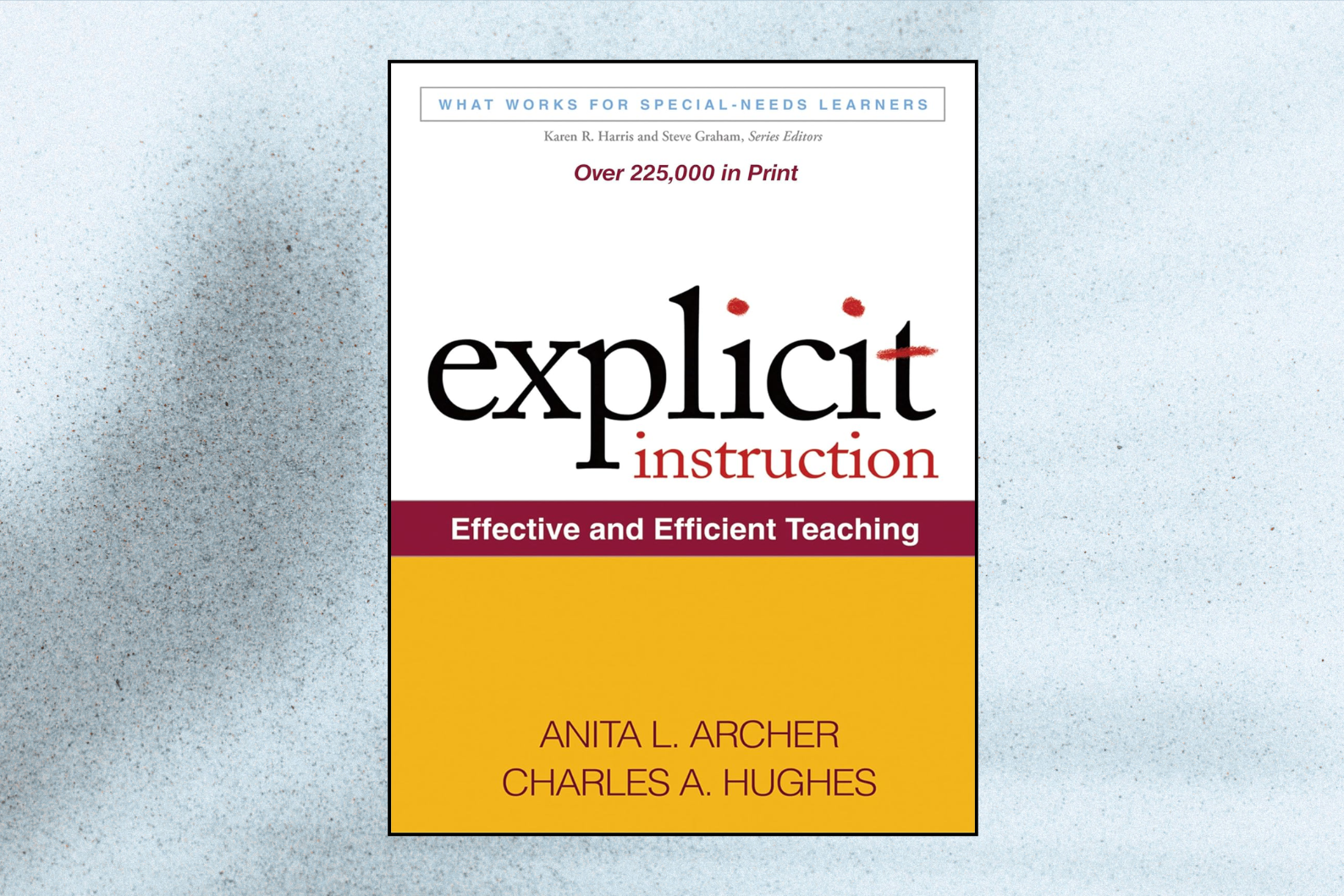 Explicit Instruction: Effective and Efficient Teaching (What Works for Special-Needs Learners)