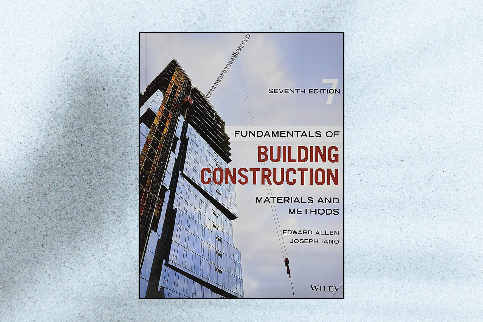 Fundamentals of Building Construction: Materials and Methods (7th Edition)