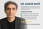 Gabor Mate’s Compassionate Inquiry in Action – An Experiential Course for the Healing of Deep Traumatic Wounds