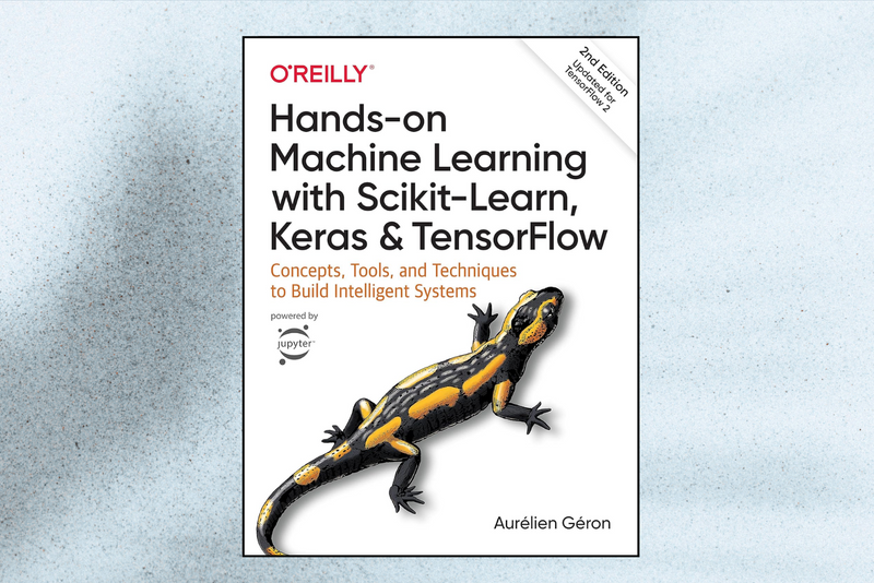 Hands-On Machine Learning with Scikit-Learn, Keras, and TensorFlow (2nd Edition)