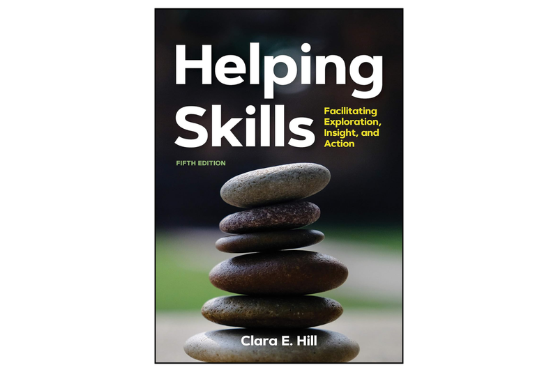 Helping Skills: Facilitating Exploration, Insight, and Action (5th Edition)