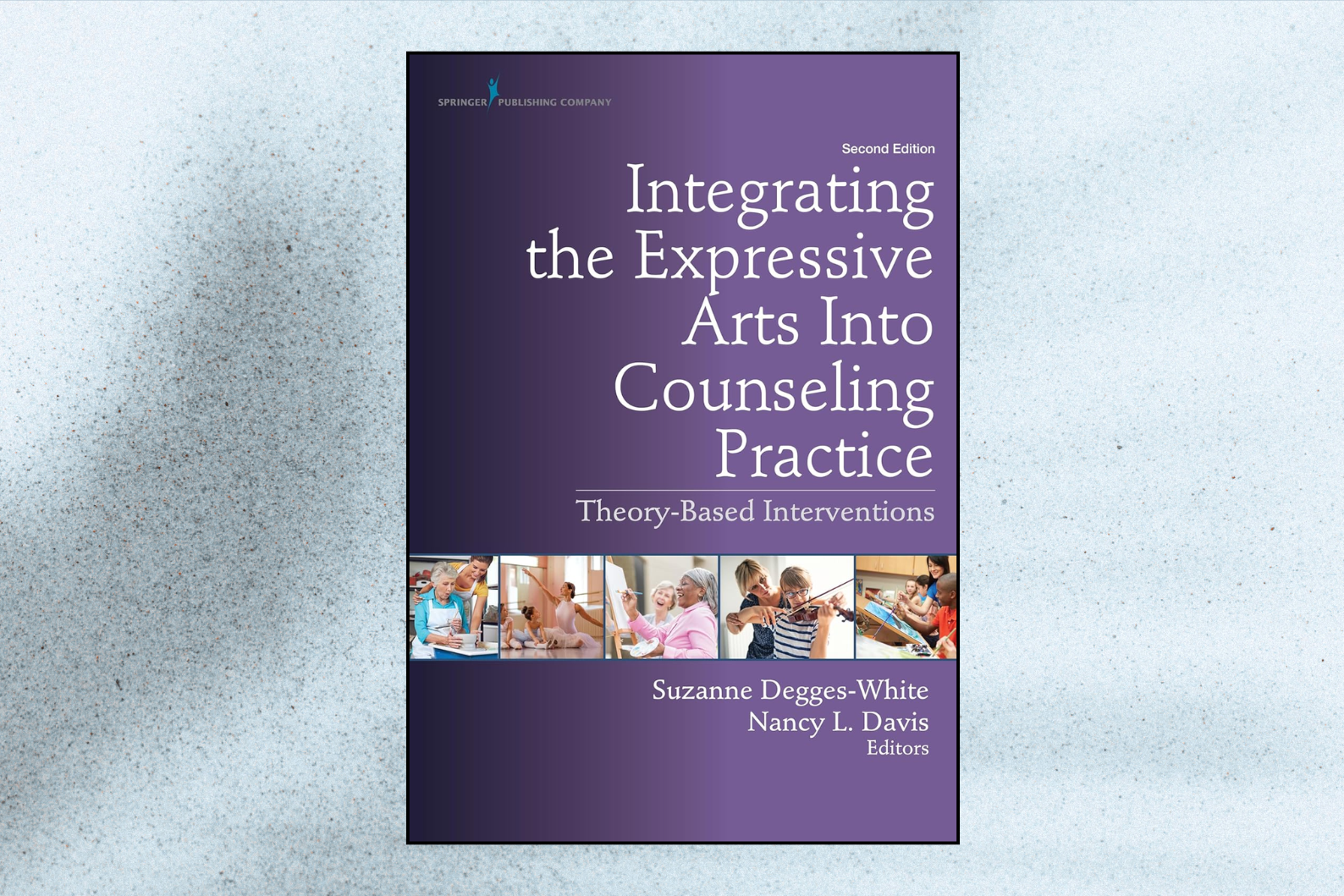 Integrating the Expressive Arts Into Counseling Practice: Theory-Based Interventions (2nd Edition)