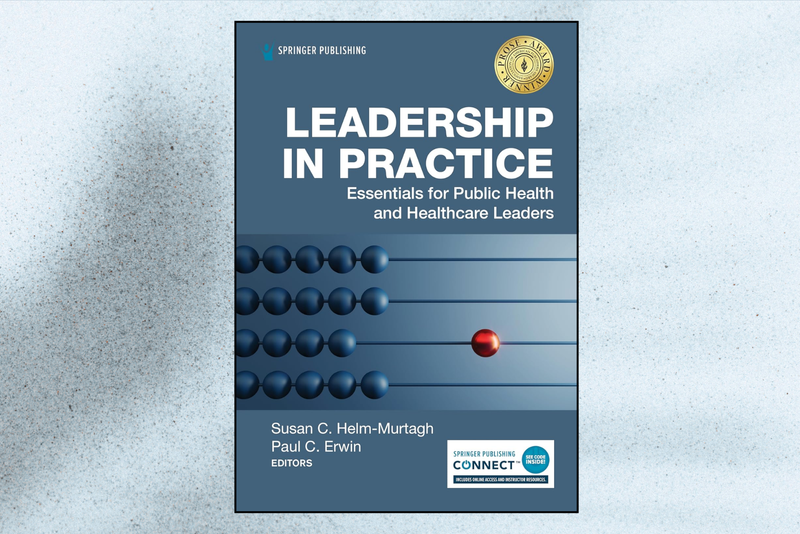 Leadership in Practice: Essentials for Public Health and Healthcare Leaders (1st Edition)