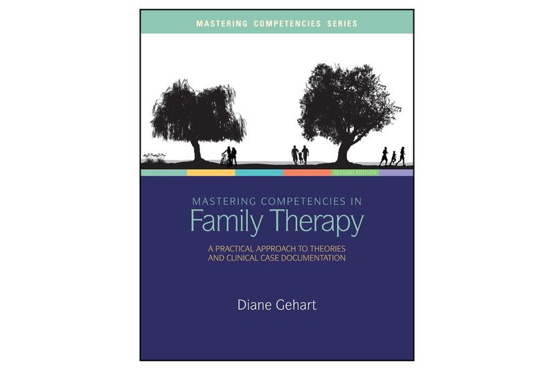 Mastering Competencies in Family Therapy: A Practical Approach to Theory and Clinical Case Documentation (2nd Edition)
