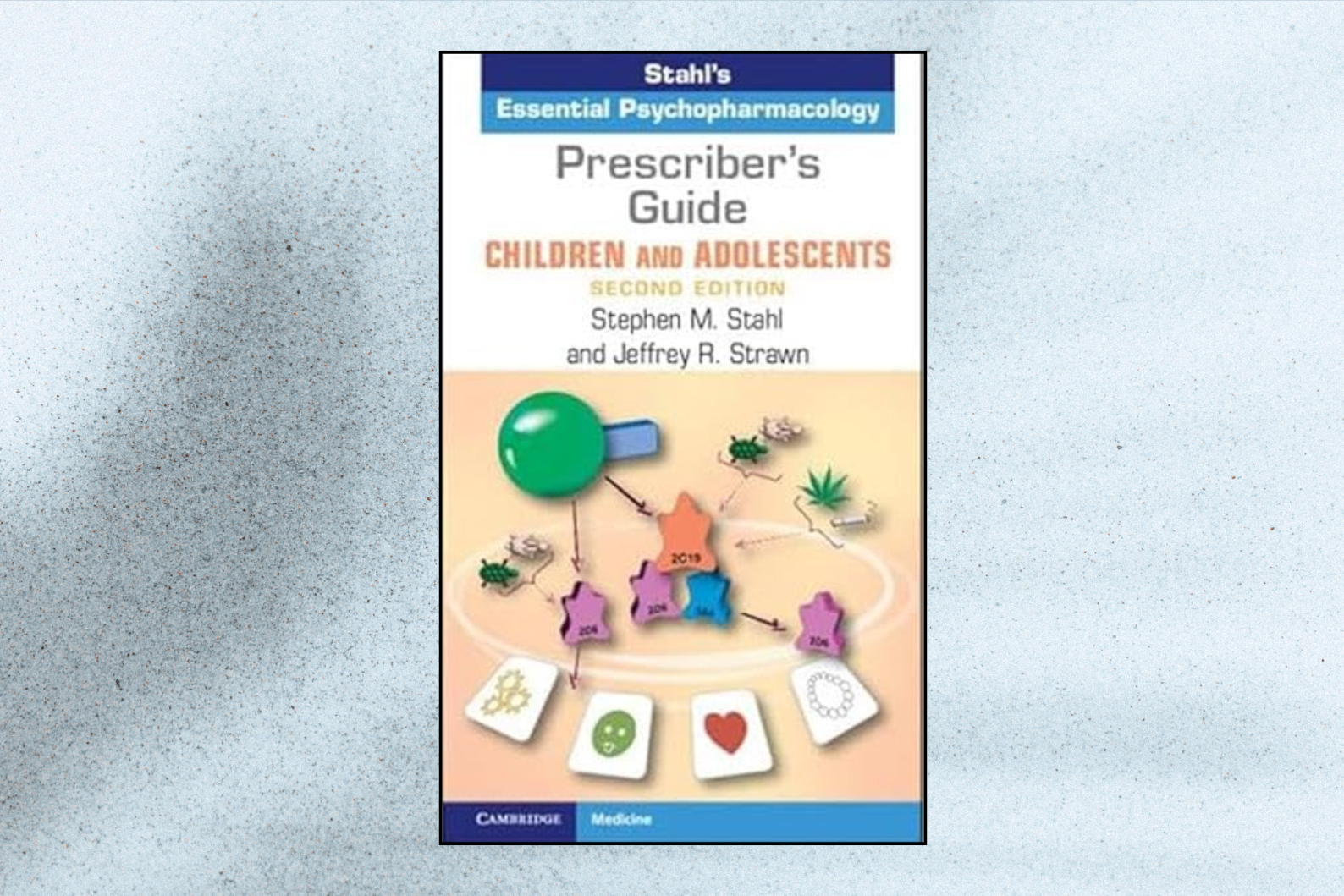 Prescriber’s Guide – Children and Adolescents: Stahl’s Essential Psychopharmacology (2nd Edition)