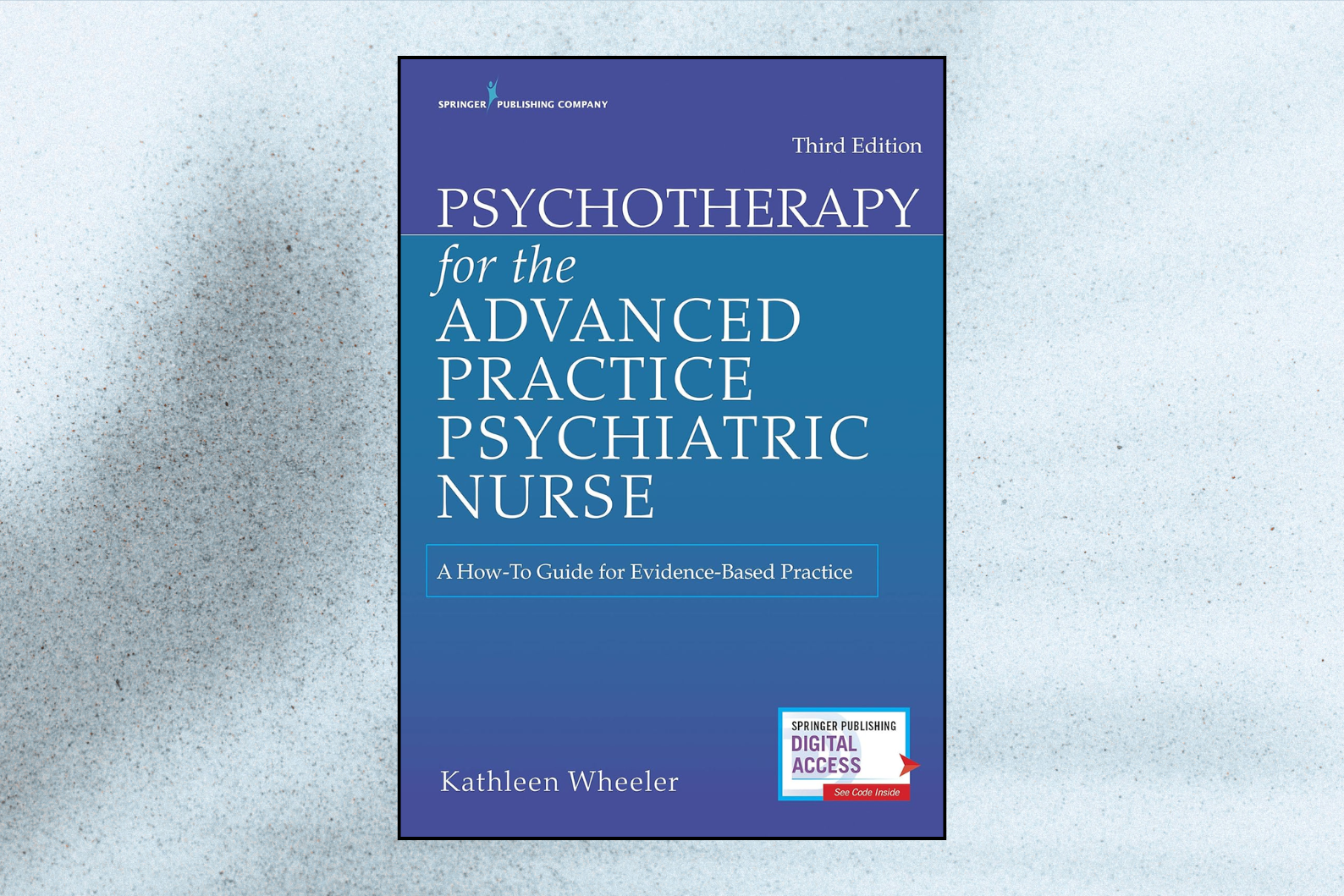 Psychotherapy for the Advanced Practice Psychiatric Nurse: A How-To Guide for Evidence-Based Practice (3rd Edition)