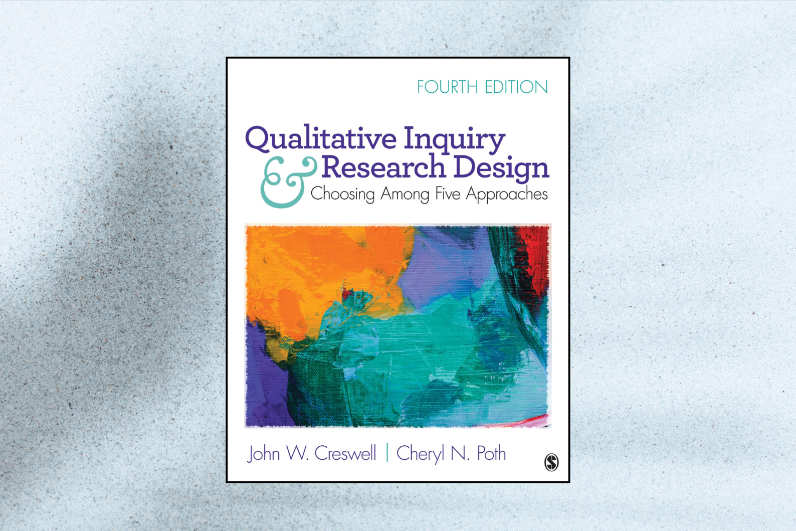 Qualitative Inquiry and Research Design: Choosing Among Five Approaches (4th Edition)