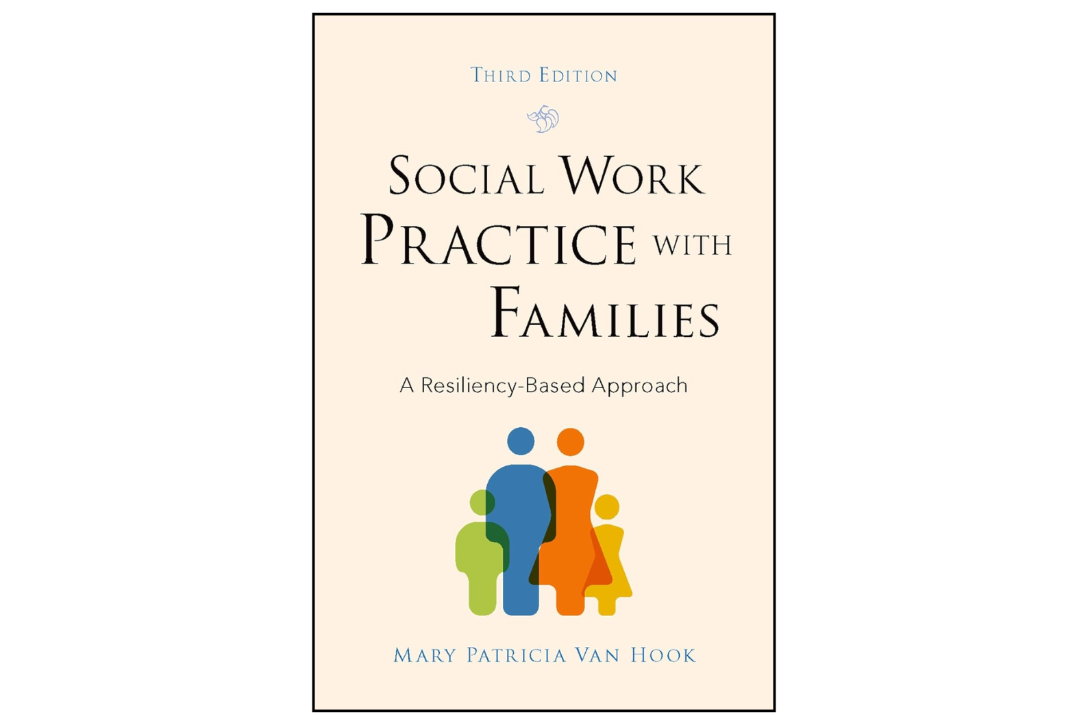 Social Work Practice with Families: A Resiliency-Based Approach (3rd Edition)