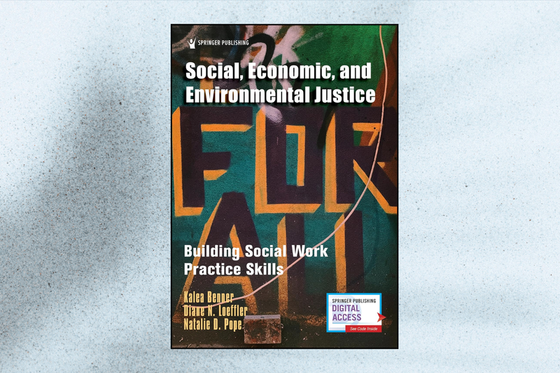 Social, Economic, and Environmental Justice: Building Social Work Practice Skills (1st Edition)