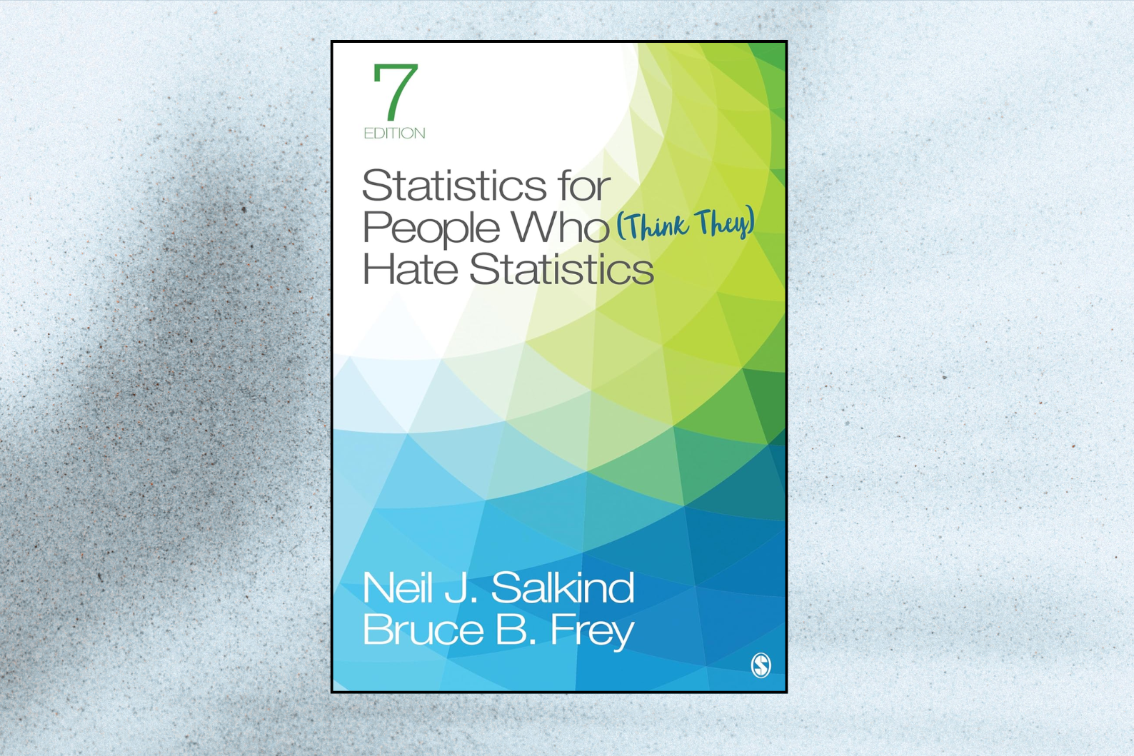 Statistics for People Who (Think They) Hate Statistics (7th Edition)