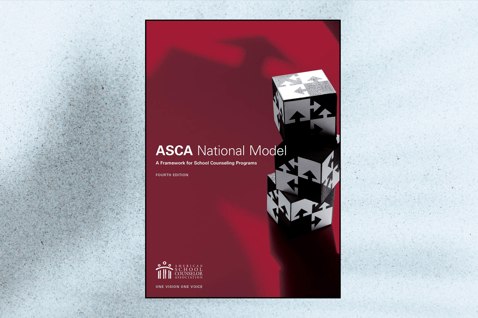 The ASCA National Model: A Framework for School Counseling Programs (4th Edition)