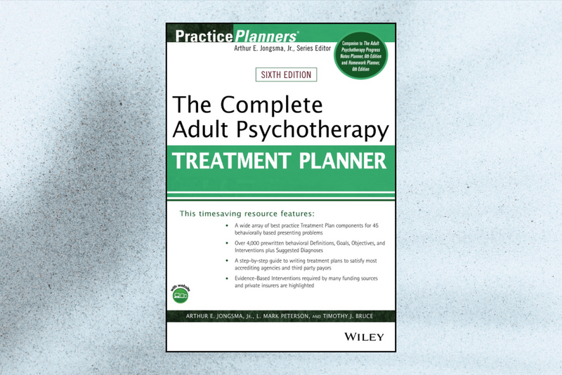 The Complete Adult Psychotherapy Treatment Planner (PracticePlanners) 6th Edition