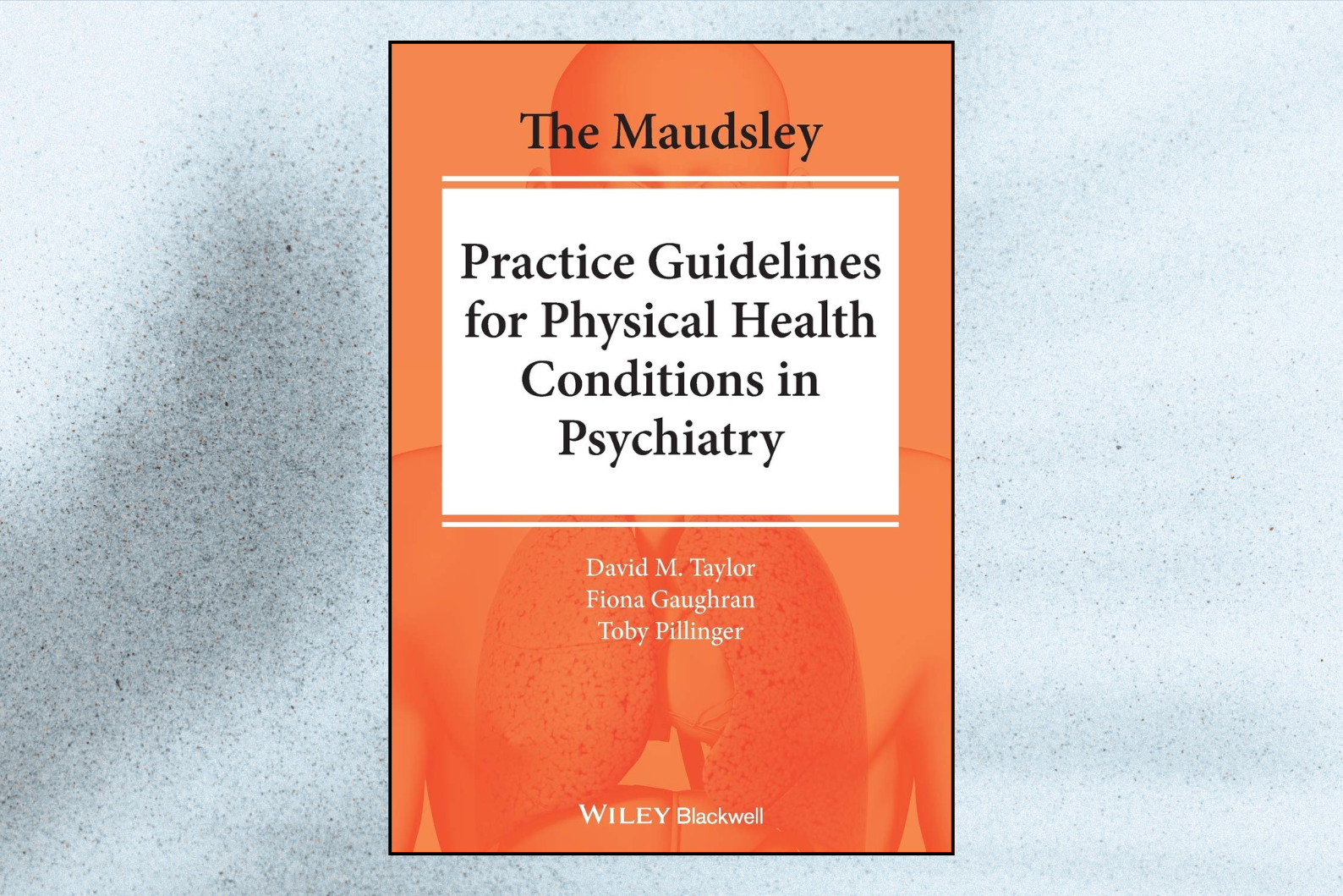 The Maudsley Practice Guidelines for Physical Health Conditions in Psychiatry (The Maudsley Prescribing Guidelines Series, 1st Edition)
