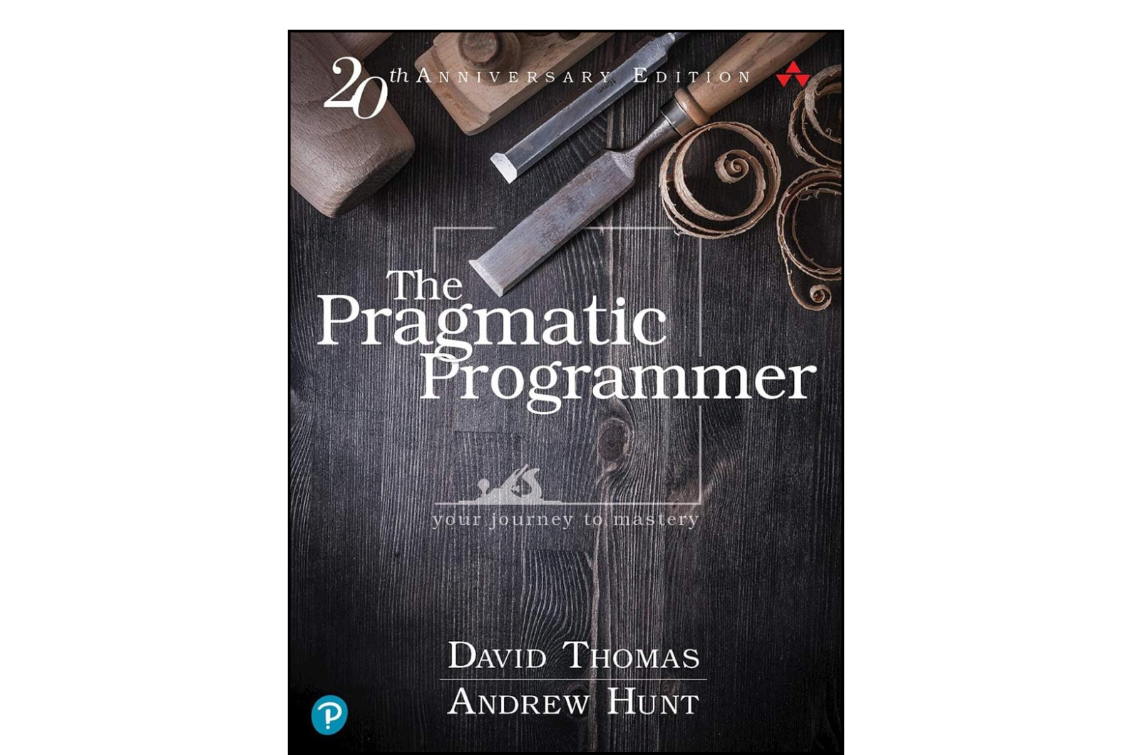 The Pragmatic Programmer: Your Journey to Mastery, 20th Anniversary Edition (2nd Edition)
