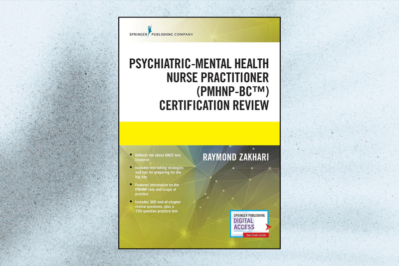 The Psychiatric-Mental Health Nurse Practitioner Certification Review Manual – Mental Health Book Uses Outline Format, Highlights Psychiatric Nurse Practitioner Board Certification Practice Exam (1st Edition)