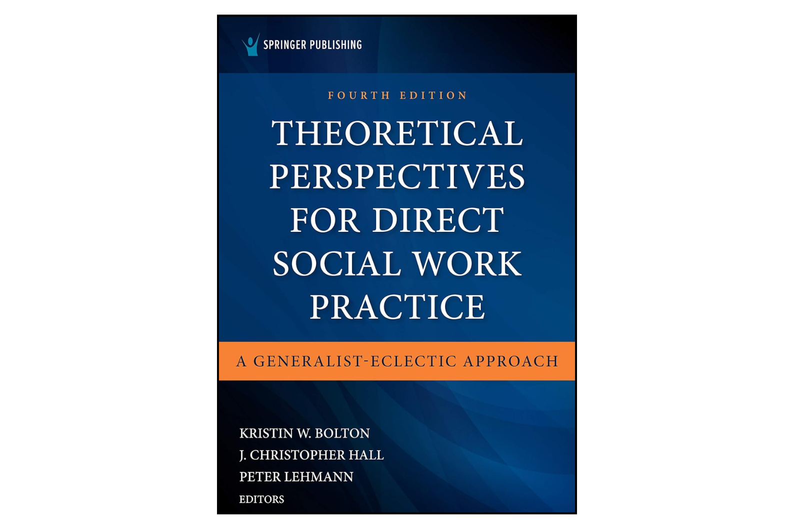Theoretical Perspectives for Direct Social Work Practice: A Generalist-Eclectic Approach (4th Edition)
