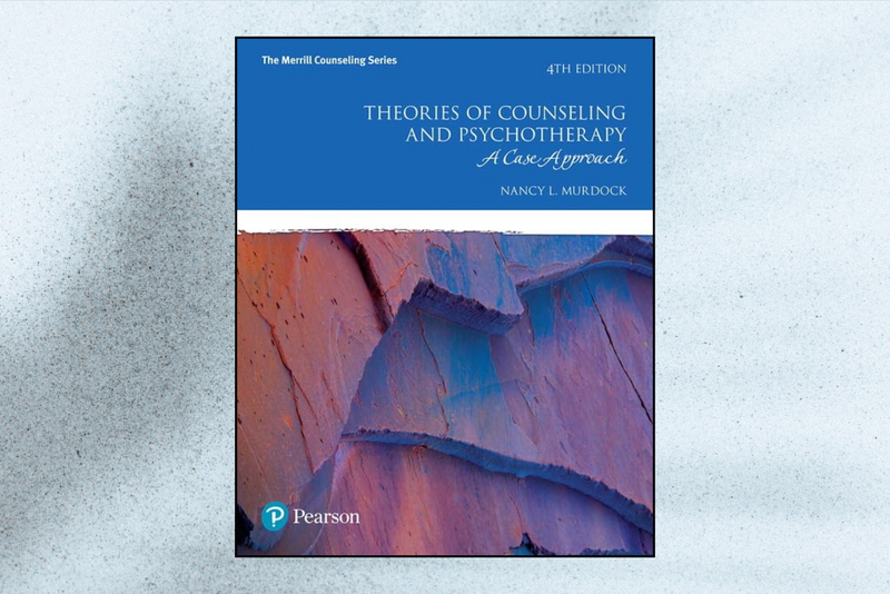 Theories of Counseling and Psychotherapy: A Case Approach (4th Edition)
